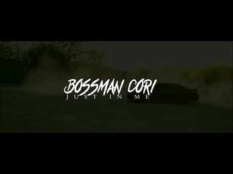 Bossman Cori - Just In Me