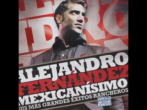 Alejandro Fernández – Mexicanísimo (Sus Más Grandes Éxitos Rancheros)