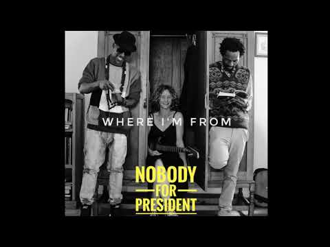 Nobody For President   Where I Am From Cover Video (2018)