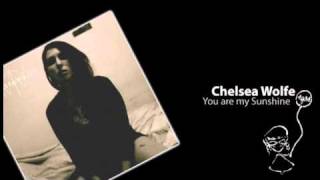 Chelsea Wolfe - You are my Sunshine