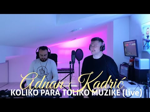 ADNAN KADRIC - KOLIKO PARA TOLIKO MUZIKE (live)