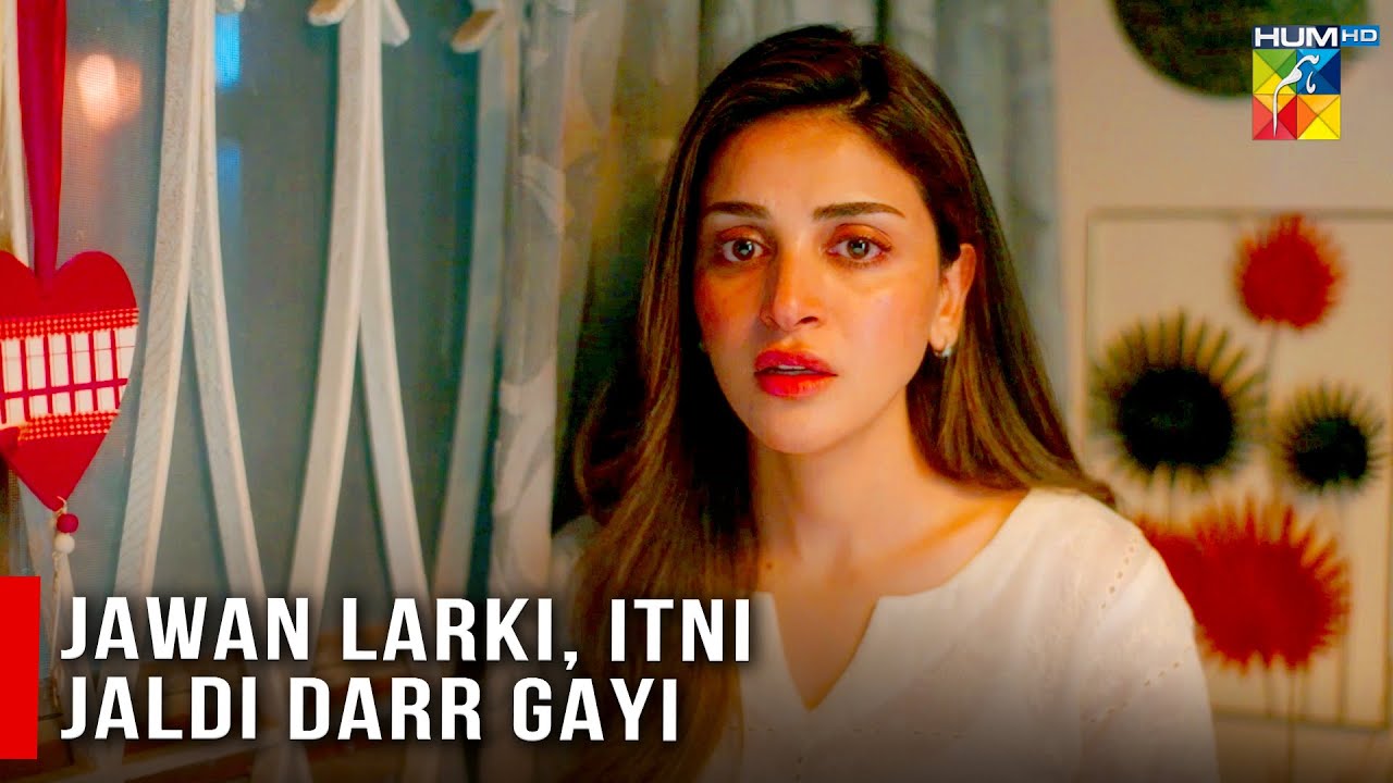 Jawan Larki Itni Jaldi Darr Gayi - HUM TV