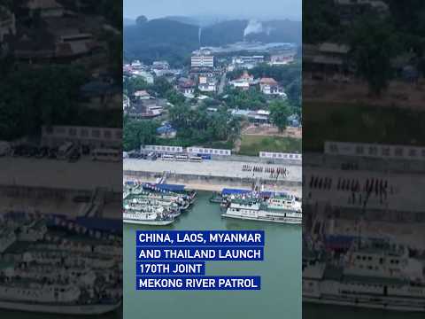 China, Laos, Myanmar and Thailand launch 170th joint Mekong River patrol