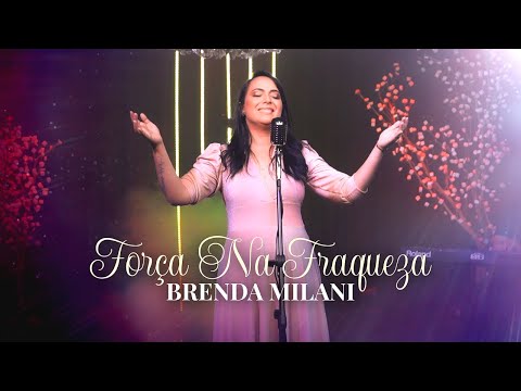 Força Na Fraqueza - Brenda Milani