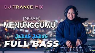 Download lagu WAITING FOR YOU (NOAH) DJ TRANCE MIX JEDAG JEDUG FULL BASS - ENERGI7 MEDIA mp3