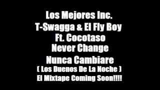 Never Change/ Nunca Cambiare T-Swagga El Fly Boy Ft Cocotaso