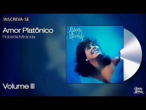 Roberta Miranda - Amor Platônico - Volume 3 - [Áudio Oficial]
