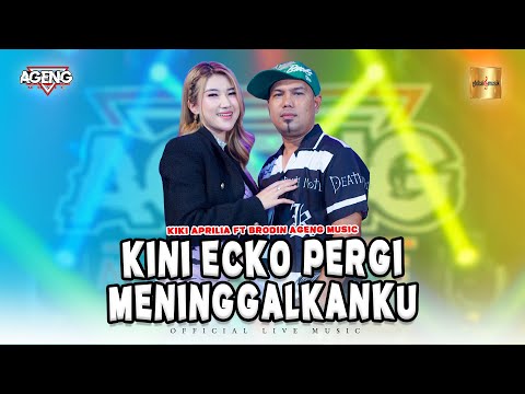 Kiki Aprilia ft Brodin Ageng Music - Kini Ecko Pergi Meninggalkanku (Live Music) IH ABANG JAHAT