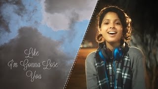 Like I'm Gonna Lose You - Meghan Trainor ft. John Legend | cover by Shilpa Nair