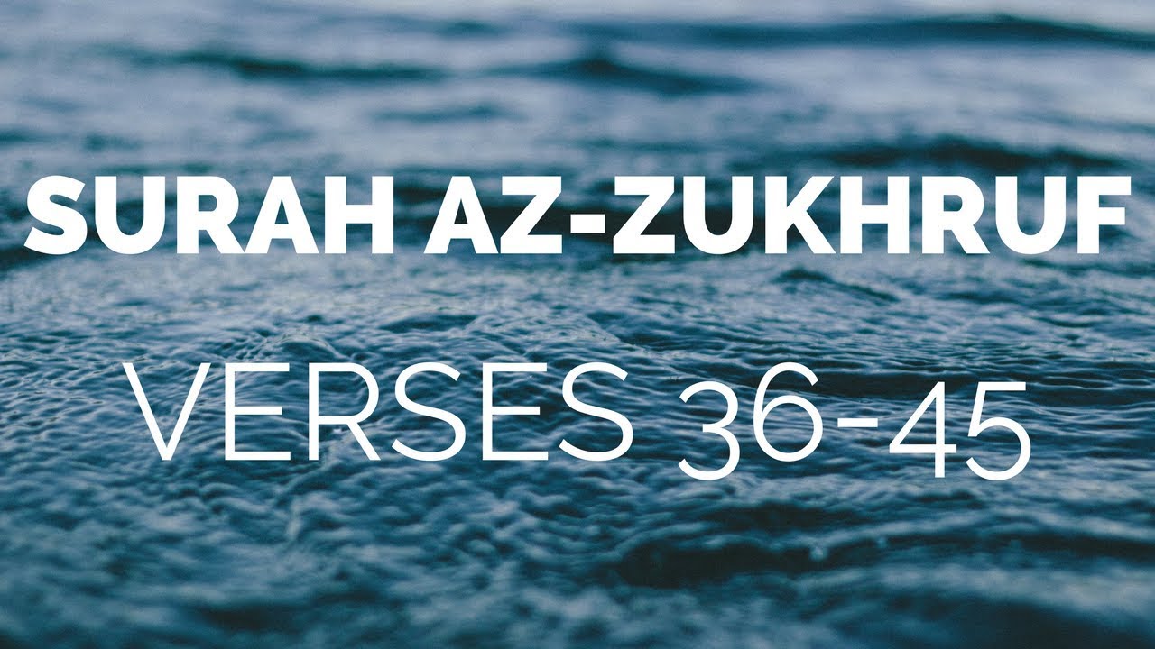 Quran Tafsir (Exegesis) - Surah Az-Zukhruf  سورة الزخرف‎ (Verses 36 - 45) - Shaykh Mamdouh Mahmoud
