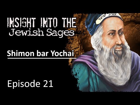 Insight into the Jewish Sages - Rabbi Shimon Bar Yochai