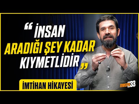 İnsan Aradığı Şey Kadar Kıymetlidir (İmtihan Hikayesi) - Serdar Tuncer