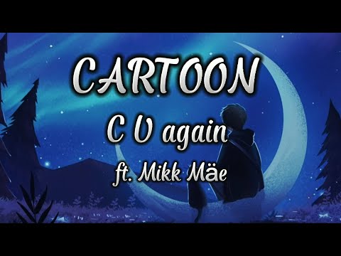 Cartoon - C U Again ft.Mikk Mäe (lyrics)