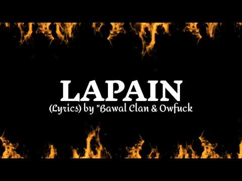 Lapain (lyrics) by Bawal Clan | Owfuck