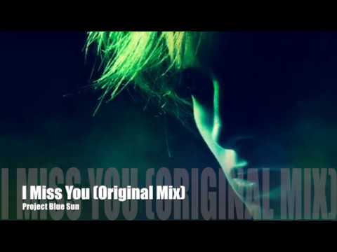 I Miss You (Original Mix) - Project Blue Sun