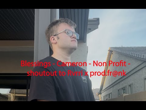Blessings   Cameron   Non Profit   shoutout to Rvrri x prod fr@nk