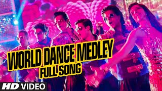 OFFICIAL: &quot;World Dance Medley&quot; Full VIDEO Song | Happy New Year | Shah Rukh Khan | Vishal, Shekhar