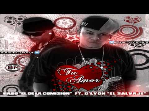 Gabo "El De La Comision" Ft. D'Lyon "El Salvaje" - Tu Amor