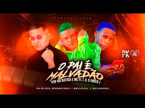 POP NA BATIDA, MC FL E JL O UNICO - O PAI É MALVADÃO - REMIX BREGA FUNK