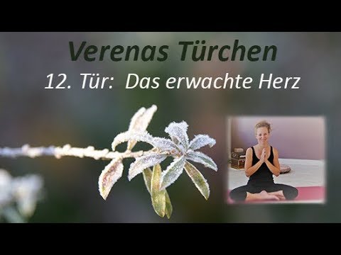Verenas Türchen (12): Das erwachte Herz oder: Erforschen des SELBST