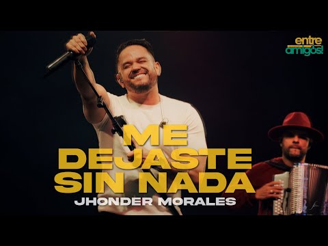 Jhonder Morales - Me Dejaste sin Nada  (En Vivo)