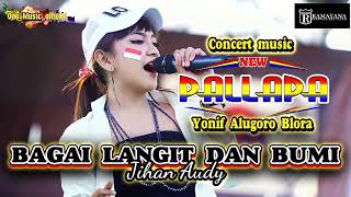 Download lagu BAGAI LANGIT DAN BUMI Jihan Audy NEW PALLAPA Terbaru mp3