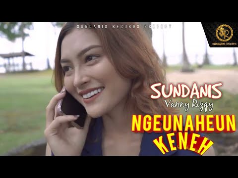 NGEUNAHEUN KENEH - SUNDANIS X VANNY RIZQY (OFFICIAL MV)