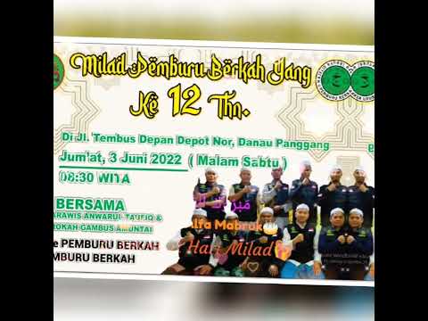 MILAD PEMBURU BERKAH YG KE 12  Thn. BERSAMA HAJIR MARAWIS ANWARUL TAUFIQ & ALBAROKAH GAMBUS AMUNTAI
