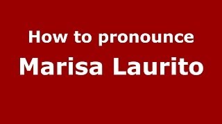 How to pronounce Marisa Laurito
