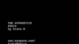 Sista M - The Apprentice  Remix