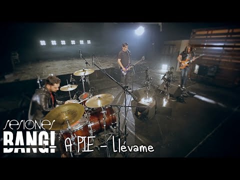 SESIONES BANG! PRESENTA:  A pie -  Llévame