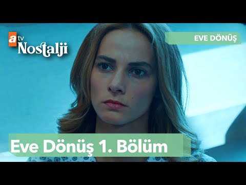 Eve Dönüş - 1.Bölüm