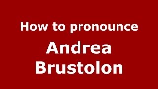 How to pronounce Andrea Brustolon