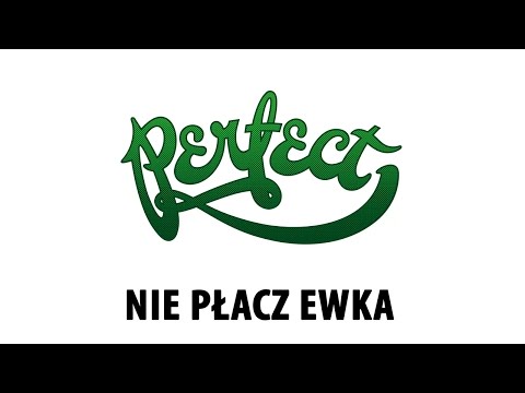 Perfect - Nie płacz Ewka