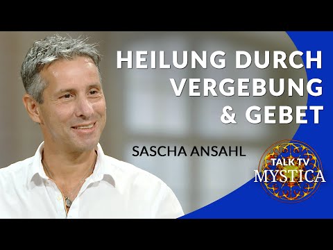 Sascha Ansahl - Die Seele heilen durch Vergebung und Gebet | MYSTICA.TV