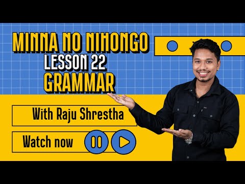 Japanese Language Minna No Nihongo Lesson 22 Grammar Part-1 By Raju Shrestha
