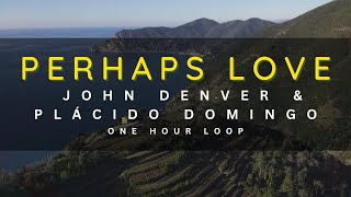 1 HOUR LOOP | PERHAPS LOVE - JOHN DENVER