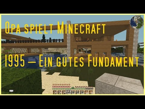 Opa spielt Minecraft 1995 – Ein gutes Fundament