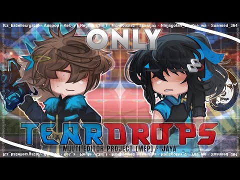 『MEP』Only Teardrops || Ninjago: Jaya || Gacha MEP || Multi-editor project 