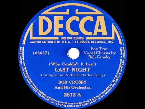 1939 Bob Crosby - (Why Couldn’t It Last) Last Night (Bob Crosby, vocal)