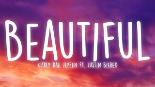 Beautiful - Carly Rae Jepsen (Lyrics) ft. Justin Bieber