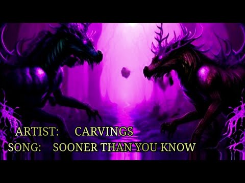 Carvings  - Sooner Than You Know