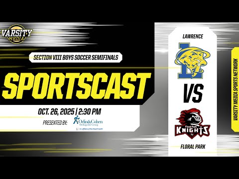 SECTION VIII BOYS SOCCER CLASS A SEMIFINALS | Lawrence vs Floral Park | Presented by Orlin & Cohen