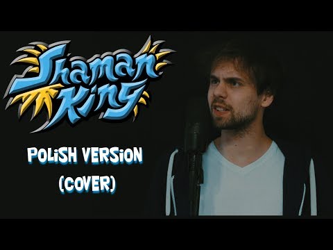 Shaman King [Król Szamanów] Opening - Polish Version (Cover by Piotr Galiński)