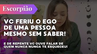 ESCORPIÃO✨VC FERIU O EGO DE UMA PESSOA MESMO SEM SABER🔥ATÉ HOJE NÃO SUPEROU