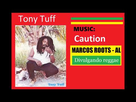DIVULGANDO: Tony Tuff - Caution / MARCOS ROOTS - AL