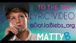 MattyB - To The Top (Lyric Video)