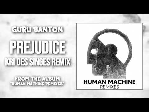 7. Guru Banton - Prejudice (Kri des Singes Remix)