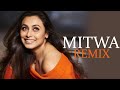 Mitwa Remix DJ Sree Shahrukh Khan Rani Mukherjee
