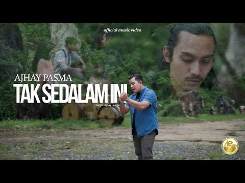 Ajhay Pasma- Tak Sedalam Ini (Official Music Video)
